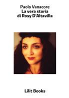 La vera storia di Rosy D'Altavilla di Paolo Vanacore edito da Lilitbooks