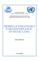 Modelli strategici e di governance in ottica esg di Valerio Malvezzi edito da Universitalia