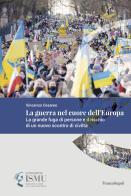 La guerra nel cuore dell'Europa. La grande fuga di persone e il rischio di un nuovo scontro di civiltà di Vincenzo Cesareo edito da Franco Angeli