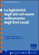 La legittimità degli atti nel nuovo ordinamento degli enti locali di Potenza G. Mario edito da Maggioli Editore