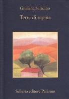 Terra di rapina di Giuliana Saladino edito da Sellerio Editore Palermo