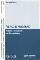 Verso il moderno. Pubblico e immaginario nel Seicento italiano di Lucinda Spera edito da Carocci