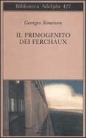 Il primogenito dei Ferchaux di Georges Simenon edito da Adelphi