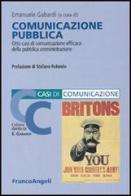 Comunicazione pubblica. Otto casi di comunicazione efficace della pubblica amministrazione edito da Franco Angeli