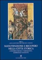 Manutenzione e recupero nella città storica. Conservazione e normativa: esperienze recenti edito da Gangemi Editore