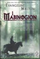 I Mabinogion. Il principe dell'Annwn-I figli di Llyr-La canzone di Rhiannon-L'isola dei potenti di Evangeline Walton edito da TEA