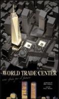 World Trade Center. Un sfida per il futuro di Peter Skinner, Mike Wallace edito da White Star