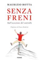 Senza freni. Sull'ossessione del controllo di Maurizio Botta edito da Piemme