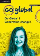 Go global. Student's book, Workbook and Generation change. Per la Scuola media. Con e-book. Con espansione online vol.1 di Ben Goldstein, Ceri Jones, Vicki Anderson edito da Cambridge