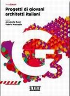 Progetti di giovani architetti italiani di Annabella Bucci, Valeria Marsaglia edito da Utet Scienze Tecniche