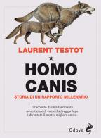 Homo canis. Storia di un rapporto millenario di Laurent Testot edito da Odoya