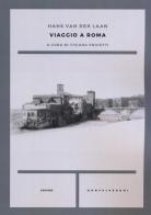 Viaggio a Roma di Hans Van der Laan edito da Castelvecchi