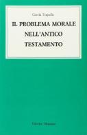 Il problema morale nell'Antico Testamento di Garcia Trapiello edito da Massimo
