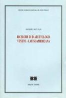 Ricerche di dialettologia veneto-latinoamericana di Giovanni Meo Zilio edito da Bulzoni