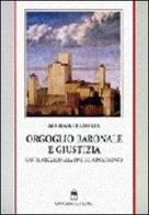 Orgoglio baronale e giustizia. Castel Viscardo (Orvieto) alla fine del Cinquecento di Marina D'Amelia edito da Gangemi Editore