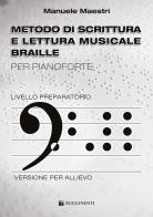 Metodo di scrittura e letteratura musicale braille per piano. Livello preparatorio. Metodo di Manuele Maestri edito da Rugginenti