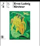 Ernst Ludwig Kirchner. Ediz. tedesca edito da Skira