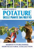 Potature delle piante da frutto di Carlo Cavalli edito da Mariotti