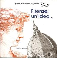 Firenze: un'idea di Maria Lisa Guarducci edito da Lungarno Editore