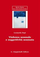 Violenza sessuale e soggettività sessuata di Leonardo Nepi edito da Giappichelli