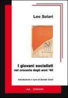 I giovani socialisti nel crocevia degli anni '40 di Leo Solari edito da Odradek