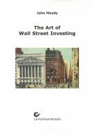 The art of Wall Street Investing di John Moody edito da LeviathanBooks