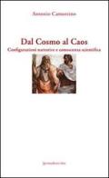 Dal cosmo al caos. Configurazioni narrative e conoscenza scientifica di Antonio Camorrino edito da Ipermedium Libri