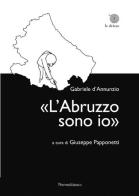 «L'Abruzzo sono io» di Gabriele D'Annunzio edito da Nerosubianco