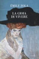 La gioia di vivere di Émile Zola edito da Edizioni Theoria