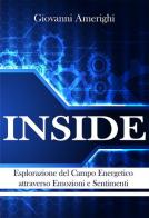 Inside. Esplorazione del campo energetico attraverso emozioni e sentimenti di Giovanni Amerighi edito da Autopubblicato