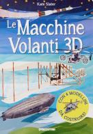 Le macchine volanti 3D. Con 4 modellini in 3D edito da De Agostini