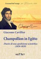Champollion in Egitto. Diario di una spedizione scientifica (1828-1829) di Giacomo Cavillier edito da Kemet