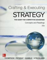 Crafting and executing strategy. The quest for competitive advantage. Concepts and readings edito da McGraw-Hill Education