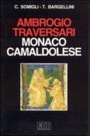 Ambrogio Traversari monaco camaldolese di Tommaso Bargellini, Costanzo Somigli edito da EDB