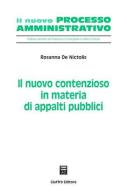 Il nuovo contenzioso in materia di appalti pubblici di Rosanna De Nictolis edito da Giuffrè