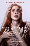 Trauma. La mia storia di rinascita queer di Daphne Bohémien edito da Sperling & Kupfer