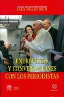 Entrevistas y conversaciones con los periodistas di Francesco (Jorge Mario Bergoglio) edito da Libreria Editrice Vaticana