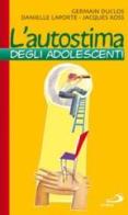 L' autostima degli adolescenti di Germain Duclos, Danielle Laporte, Jacques Ross edito da San Paolo Edizioni