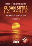 Cuban sutra. La perla. Un grande segreto custodito dai cubani di Ronald De los Santos Socarras edito da Booksprint