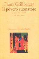 Il povero suonatore di Franz Grillparzer edito da Marsilio