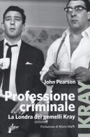 Professione criminale. La Londra dei gemelli Kray di John Pearson edito da Milieu