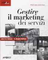 Gestire il marketing dei servizi di John E. G. Bateson, K. Douglas Hoffman edito da Apogeo Education