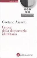 Critica della democrazia identitaria di Gaetano Azzariti edito da Laterza