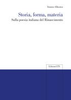 Storia, forma, materia. Sulla poesia italiana del Rinascimento di Simone Albonico edito da Edizioni ETS