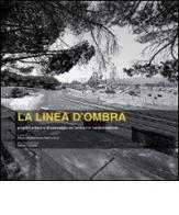 La linea d'ombra. Progetti urbani e di paesaggio nei territori della Sardegna in trasformazione di Giovanni Battista Cocco, Sabrina Dessì edito da Gangemi Editore