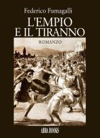 L'empio e il tiranno di Federico Fumagalli, edito da Abrabooks
