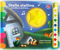 Stella stellina. Sonoro. Leggo e ascolto. Ediz. illustrata di Antonella Abbatiello, Giovanna Mantegazza edito da La Coccinella