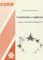 Continuità e vaghezza. Leibniz, Goethe, Peirce, Wittgenstein di Rossella Fabbrichesi Leo edito da CUEM