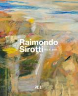 Raimondo Sirotti (1934-2017). Ediz. illustrata di Anna Orlando, Matteo Fochessati edito da SAGEP