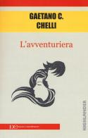 L' avventuriera di Gaetano Carlo Chelli edito da Edizioni Clandestine
